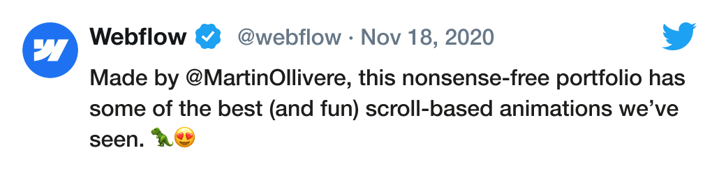 tweet from Webflow saying: Made by @MartinOllivere, this nonsense-free portfolio has some of the best (and fun) scroll-based animations we’ve seen. 🦖😍